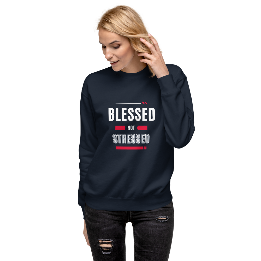 "Blessed not Stressed"  Sweatshirt