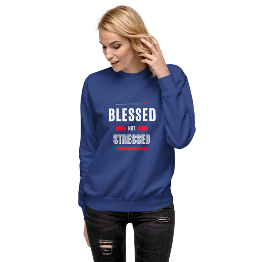 "Blessed not Stressed"  Sweatshirt